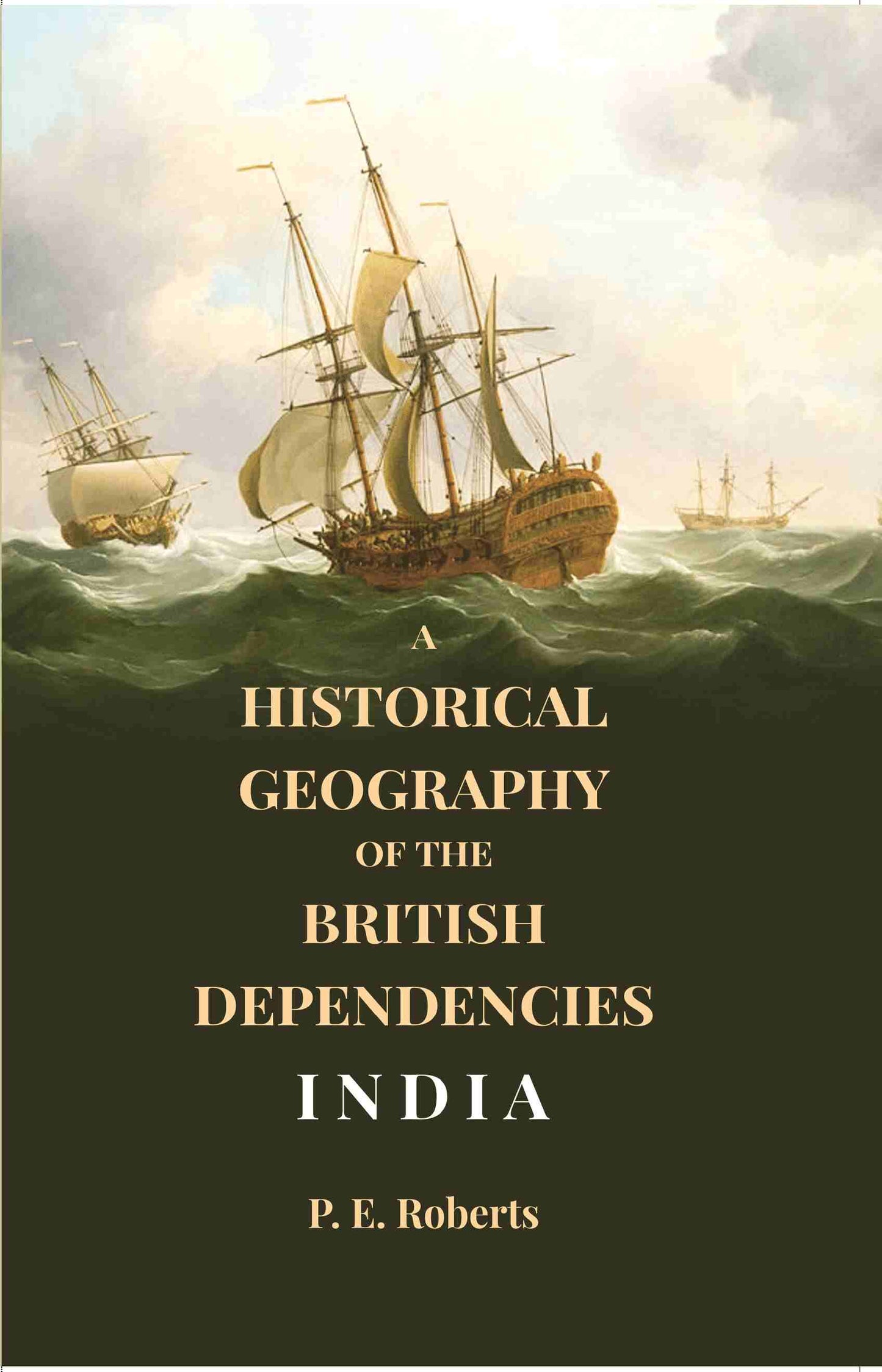 A Historical Geography of the British Dependencies: India - Gyan Books