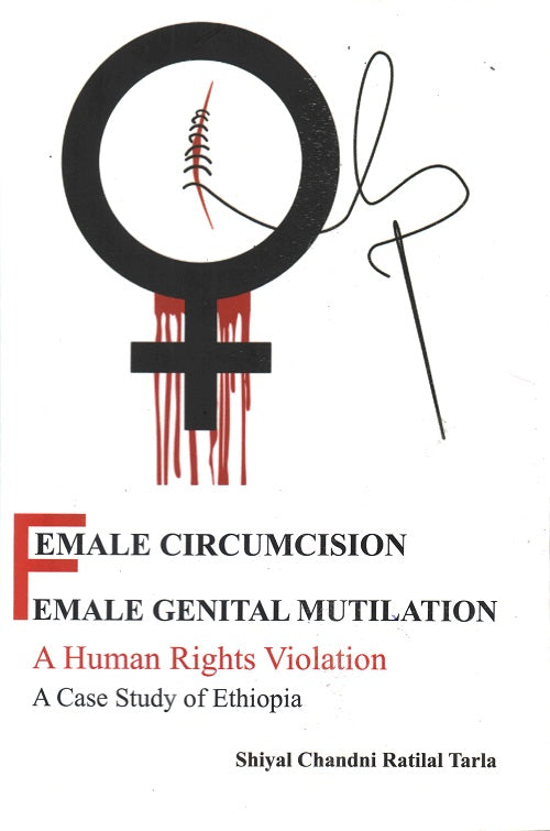 Female Circumcision Female Genital Mutilation a Human Rights Violation a Case Study of Ethiopia - Gyan Books - Swadesiicart