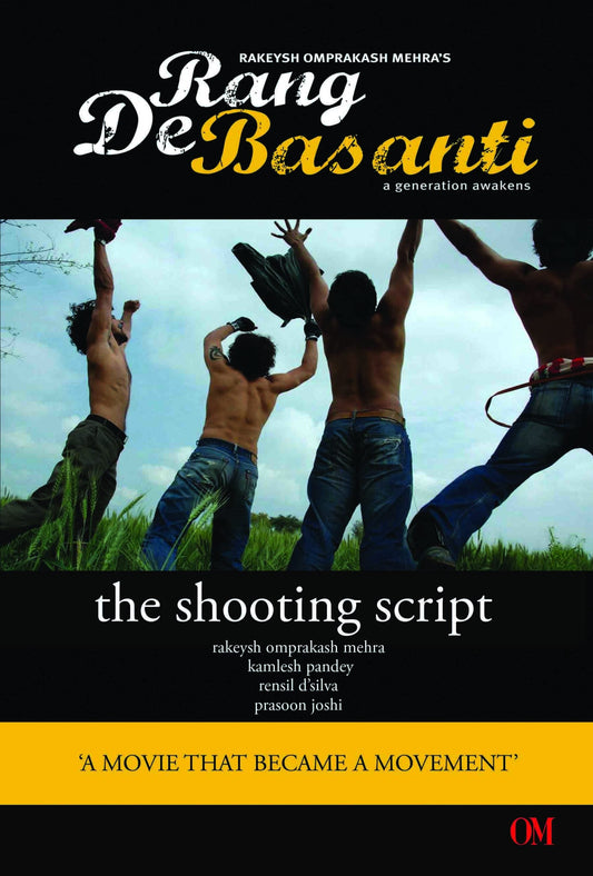 Rang De Basanti : The Shooting Script by Rakeysh Omprakash Mehra - Om Books