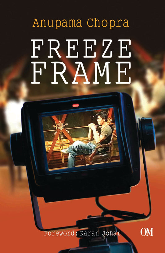 Freeze Frame by Anupama Chopra - Om Books