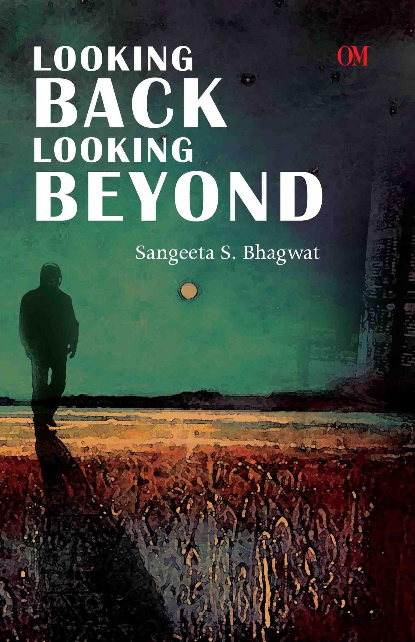 Looking Back Looking Beyond by Sangeeta S Bhagwat - Om Books - Swadesiicart
