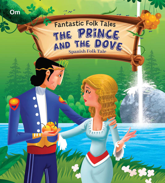 The Prince and the Dove : Fantastic Folktales - Om Books