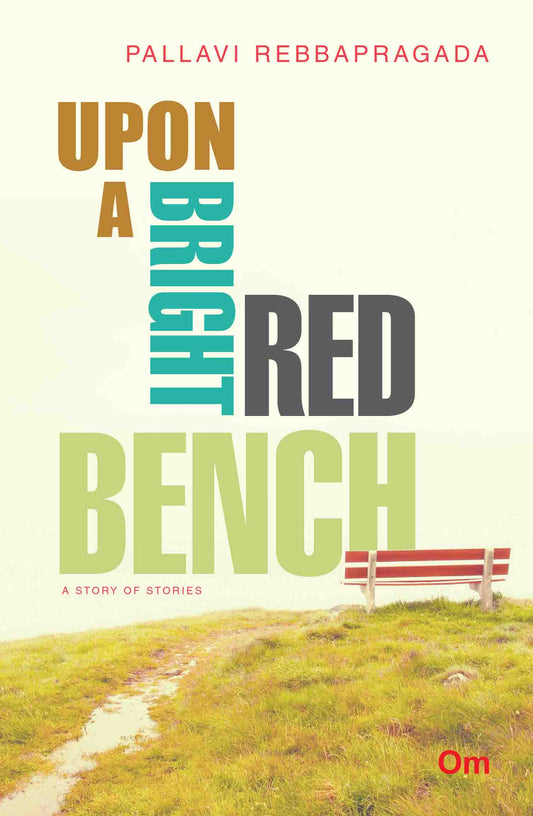Upon a Bright Red Bench by Pallavi Rebbapragada - Om Books