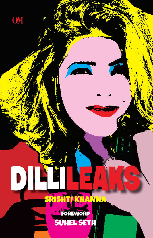 DilliLeaks by Srishti Khanna - Om Books