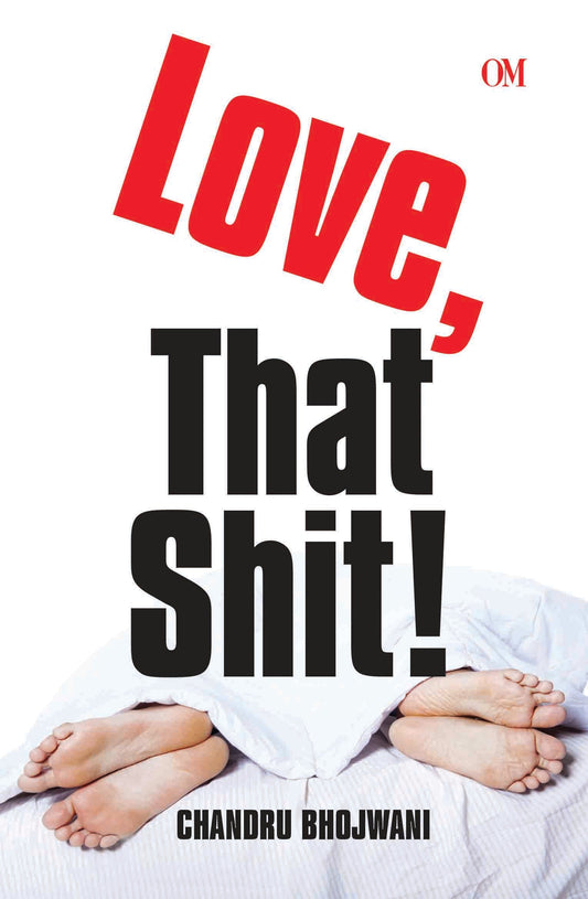 Love , That Shit! by Chandru Bhojwani - Om Books