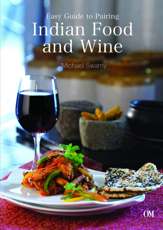 Easy Guide to Pairing Indian Food and Wine by Michael Swamy - Om Books