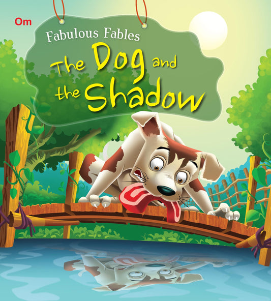 The Dog and the Shadow : Fabulous Fables - Om Books