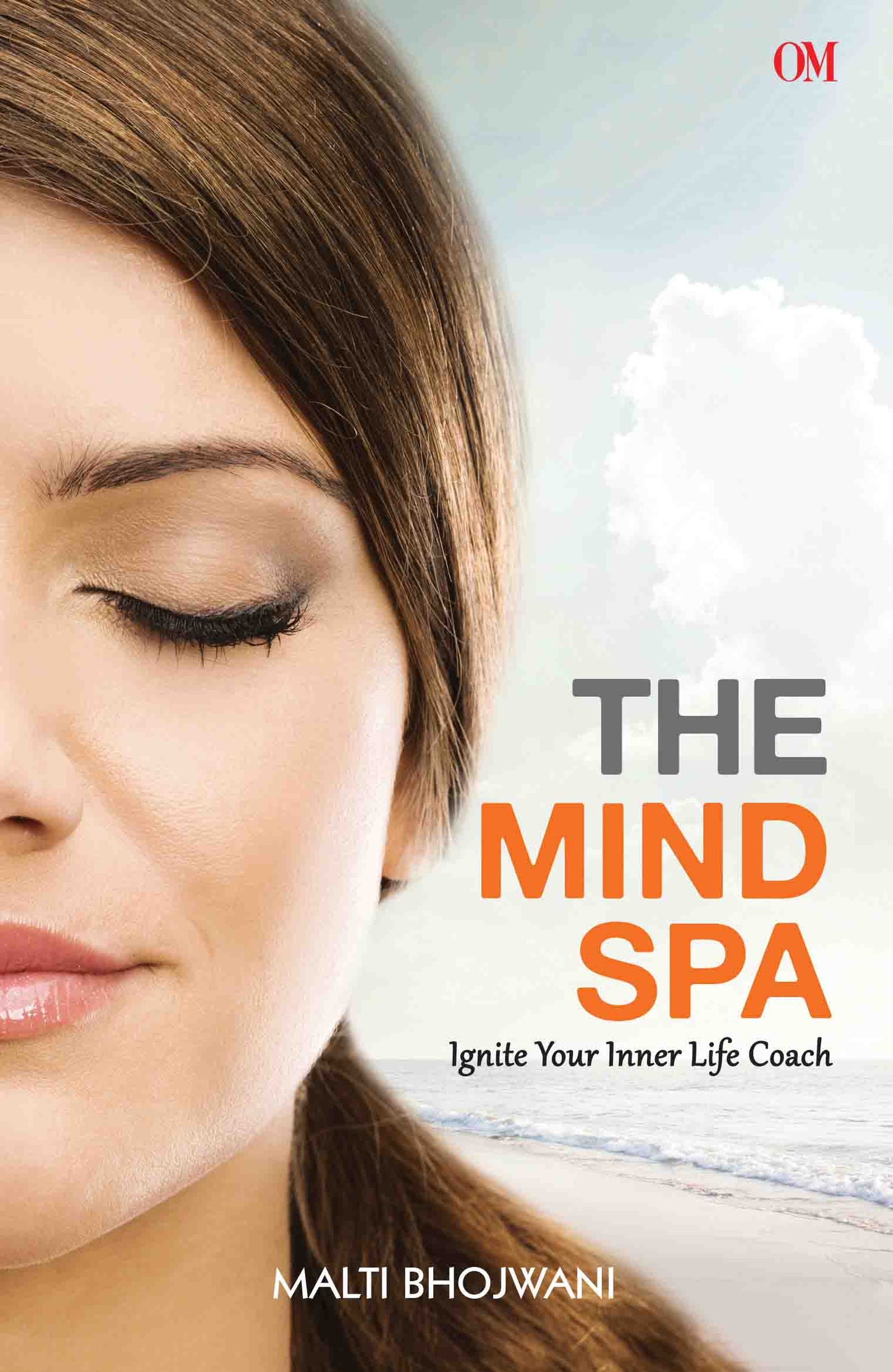 The Mind Spa : Ignite Your Inner Life Coach by Malti Bhojwani - Om Books - Swadesiicart