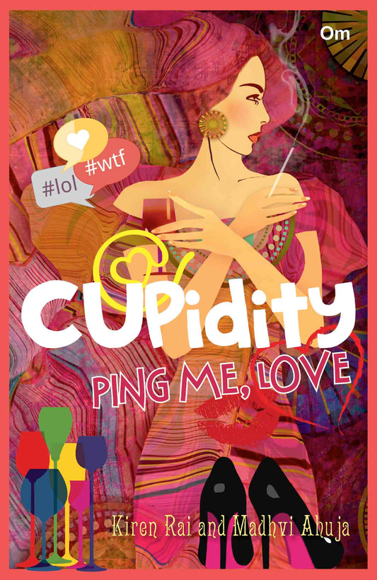 Cupidity, Ping Me, Love by Kiren Rai, Madhvi Ahuja - Om Books