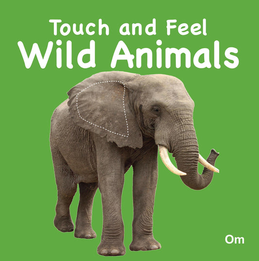 Touch and Feel Wild Animals - Om Books