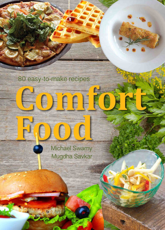 Comfort Food - 80 easy-to-make recipes by Michael Swamy,Mugdha Savkar - Om Books