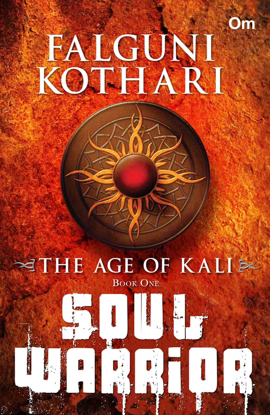 The Age of Kali Soul Warrior by Falguni Kothari - Om Books