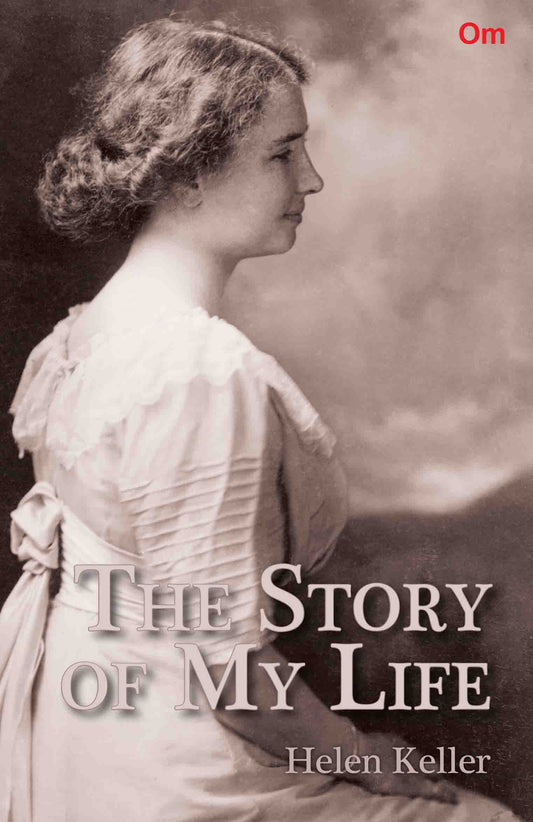 The Story of My Life by Helen Keller - Om Books