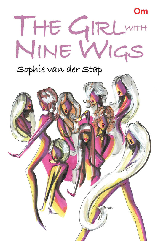 The Girl with Nine Wigs by Sophie van der Stap - Om Books