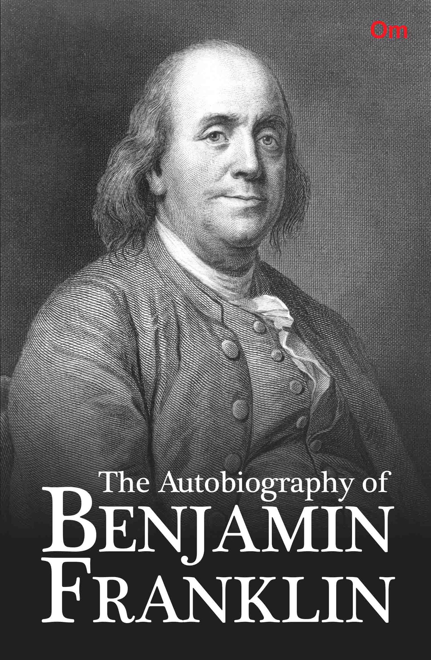 The Autobiography of Benjamin Franklin by Benjamin Franklin - Om Books - Swadesiicart