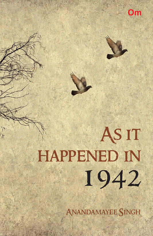 As It Happened In 1942 by Anandamayee Singh - Om Books