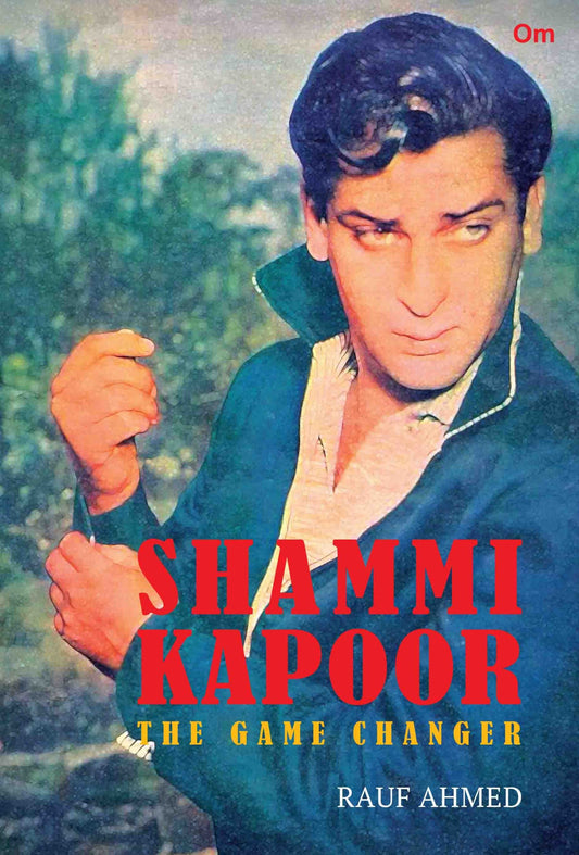 Shammi Kapoor : The Game Changer by Rauf Ahmed - Om Books