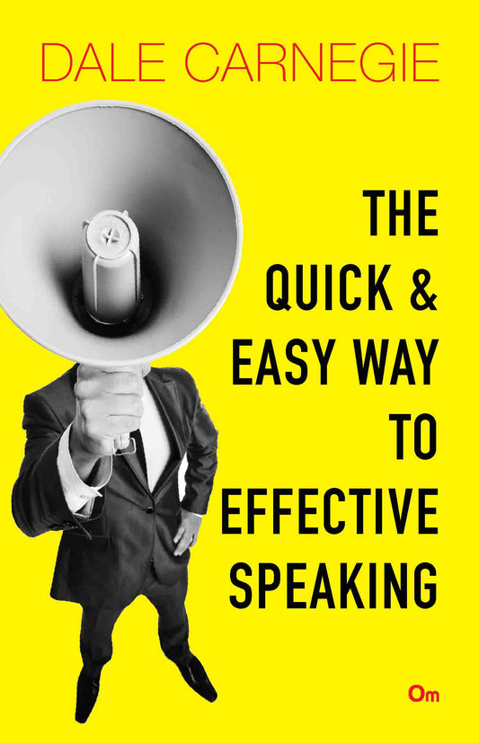 Dale Carnegie : The Quick and Easy Way to Effective Speaking by Dale Carnegie - Om Books