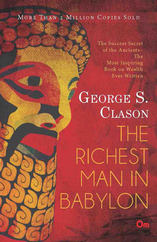 The Richest Man in Babylon by George Samuel Clason - Om Books