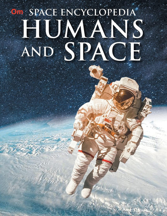 Humans and Space : Space Encyclopedia - Om Books - Swadesiicart