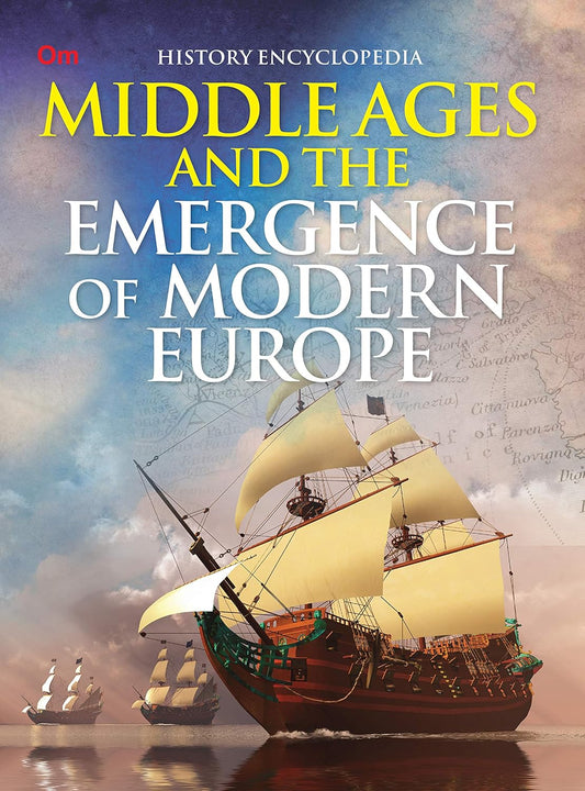 Middle Ages and the Emergence of Morden Europe : History Encyclopedia - Om Books - Swadesiicart