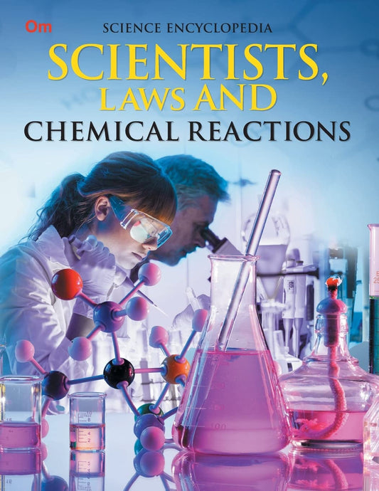 Scientists, Laws and Chemical Reactions : Science Encyclopedia - Om Books