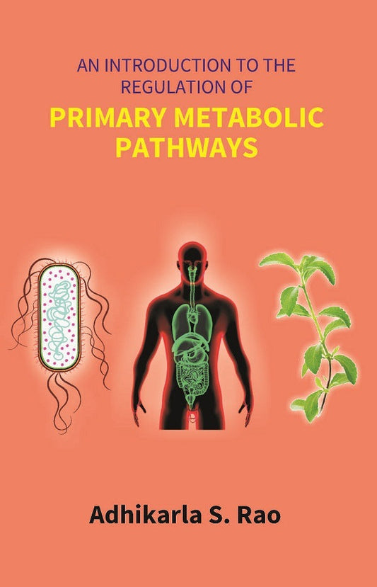 An Introduction to the Regulation of Primary Metabolic Pathways - Gyan Books - Swadesiicart