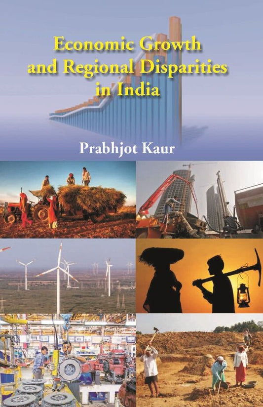 Economic Growth and Regional Disparties in India - Gyan Books
