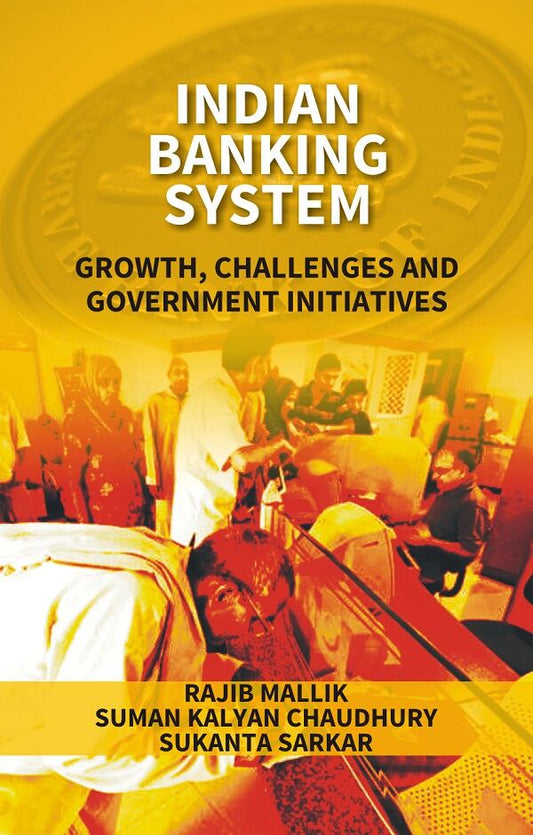 Indian Banking System: Growth, Challenges and Government Initiatives - Gyan Books