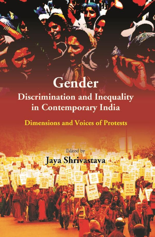 Gender Discrimination and Inequality in Contemporary India: Dimensions and Voices of Protests - Gyan Books