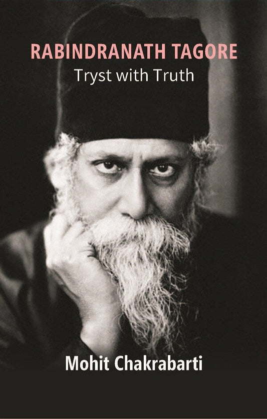 Rabindranath Tagore: Tryst With Truth - Gyan Books