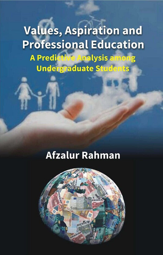 Values, Aspiration and Professional Education: a Predictive Analysis Among Undergraduate Students - Gyan Books
