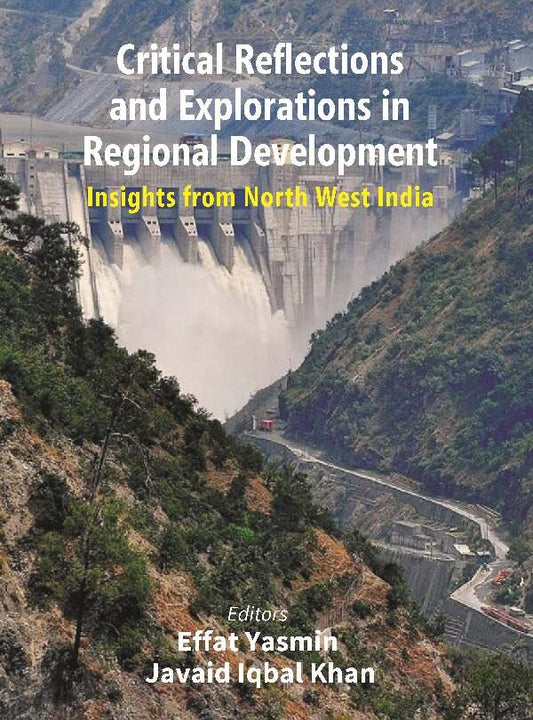 Critical Reflections and Explorations in Regional Development: Insights from North West India - Gyan Books