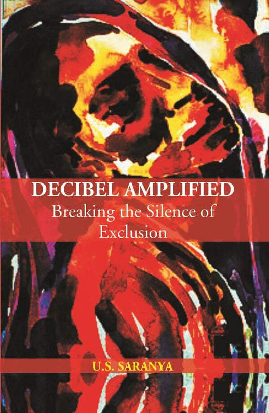 Decibel Amplified: Breaking The Silence Of Exclusion - Gyan Books