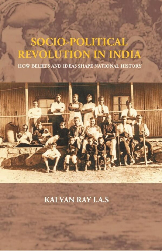 Socio-Political Revolution In India : How Beliefs and Ideas Shape National History - Gyan Books
