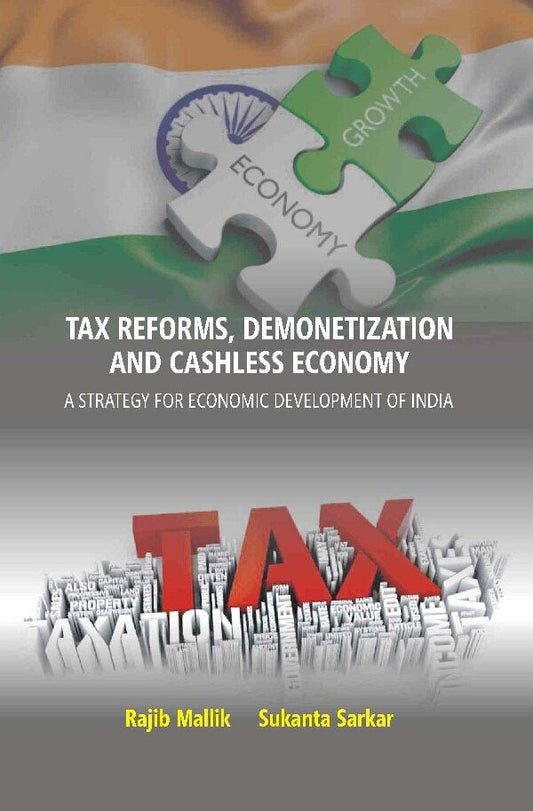 Tax Reforms, Demonitization And Cashless Economy: A Strategy For Economic Development Of India - Gyan Books