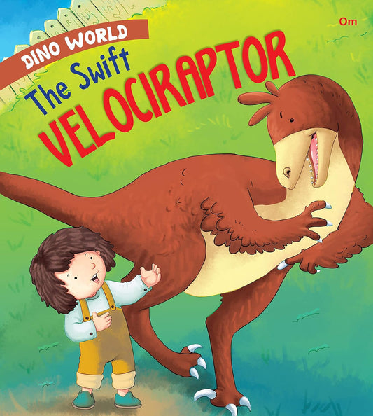 The Swift Velociraptor : Dino World - Om Books