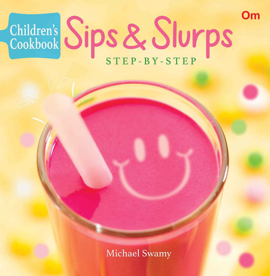 Sips & Slurps ( Step by Step ) - Om Books - Swadesiicart