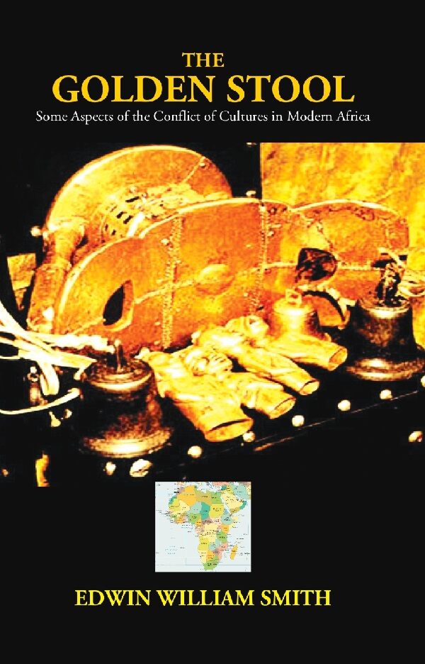 The Golden Stool: Some Aspects of the Conflict of Cultures in Modern Africa - Gyan Books - Swadesiicart