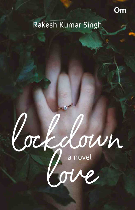 Lockdown Love : A Tale of Commitment and Duty by Rakesh Kumar Singh - Om Books