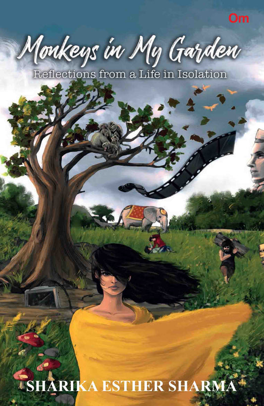 Monkeys in My Garden : Reflections from a Life in Isolation by Sharika Esther Sharma - Om Books