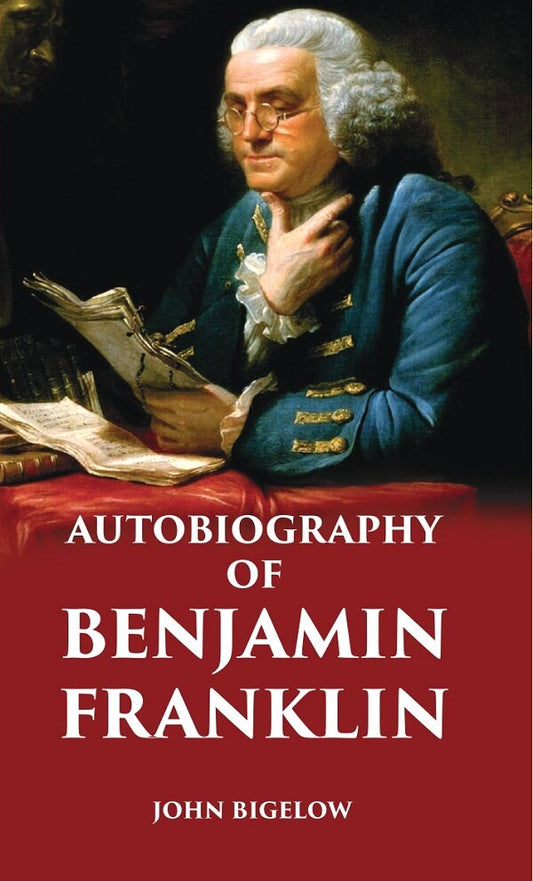 AUTOBIOGRAPHY OF BENJAMIN FRANKLIN - Gyan Books