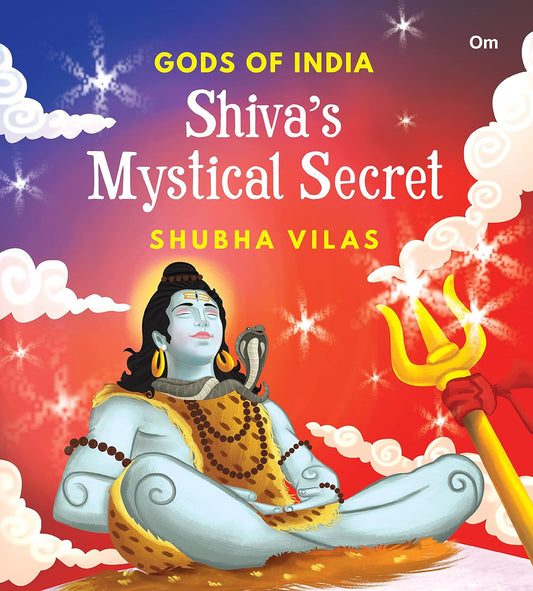 Gods of India : Shiva's Mystical Secret - Om Books