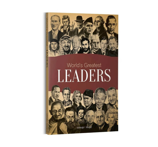 World's Greatest Leaders: Biographies of Inspirational Personalities For Kids by Wonder House Books