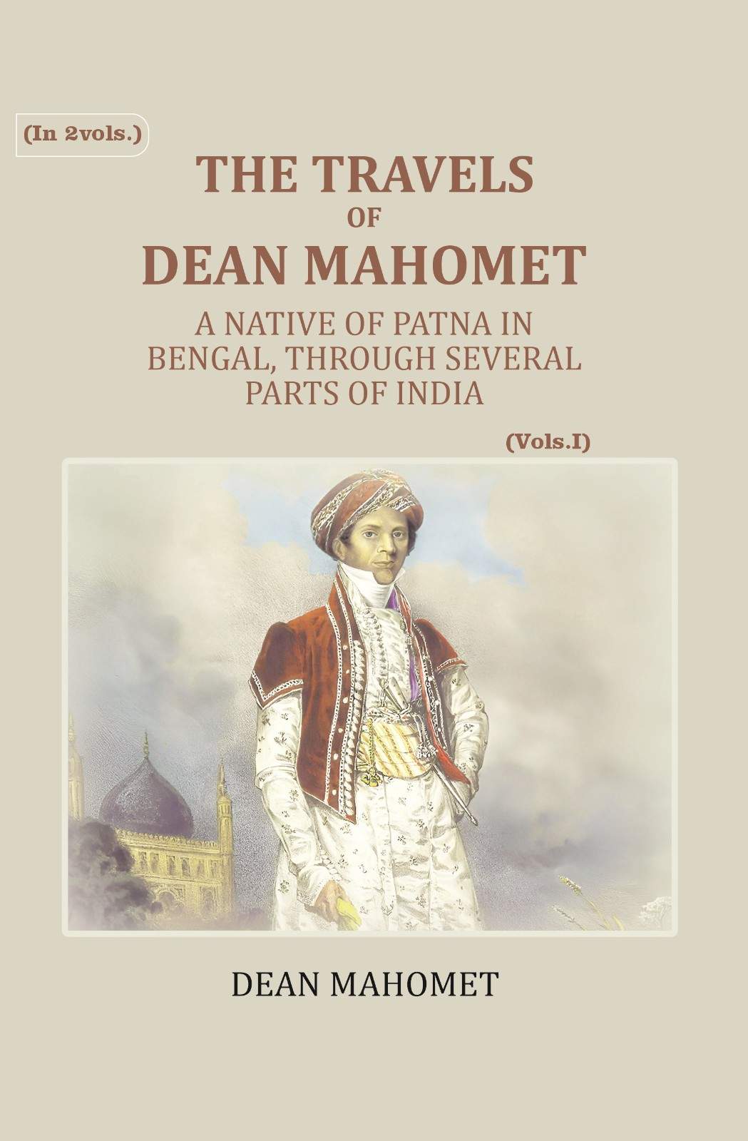 The Travels Of Dean Mahomet, A Native Of Patna In Bengal, Through Several Parts Of India, While In The Vol - Gyan Books - Swadesiicart