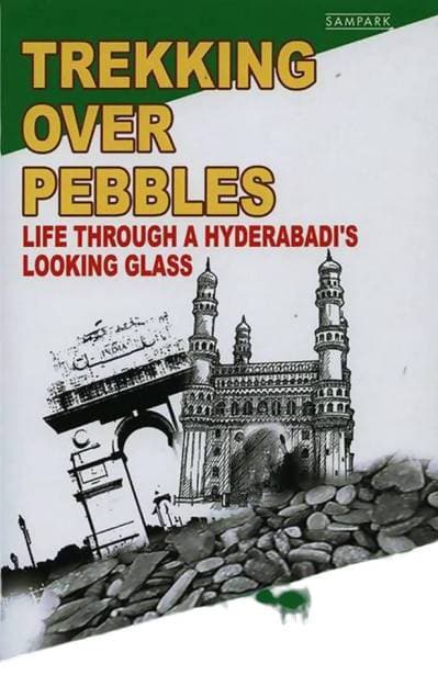 Trekking Over Pebbles: Life Through a Hyderabadi's Looking Glass - Swadesiicart