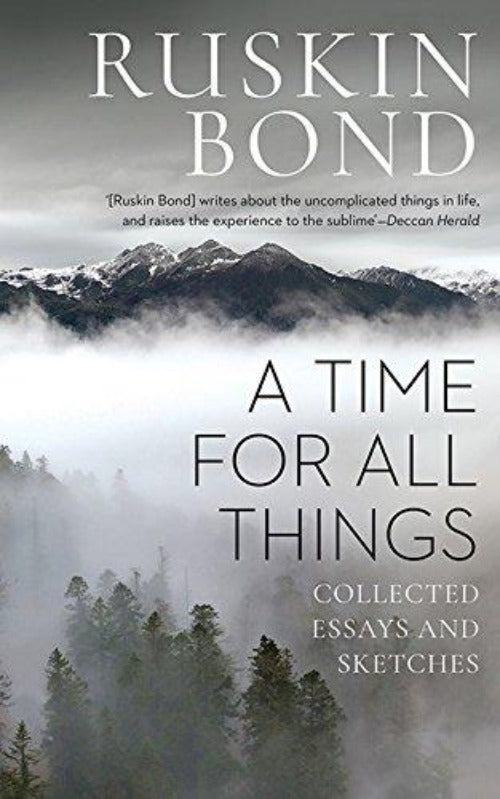 Ruskin Bond A Time for all Things: Collected Essays and Sketches - Swadesiicart
