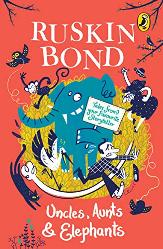 Uncles, Aunts and Elephants: A Ruskin Bond Treasury - Swadesiicart