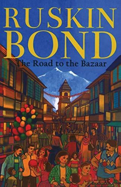 Ruskin Bond The Road to the Bazaar - Swadesiicart