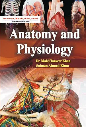 Anatomy and Physiology For B.P.Ed., M.P.Ed., B.P.E., D.P.Ed. Based on NEP 2020      Paperback – 1 January 2023